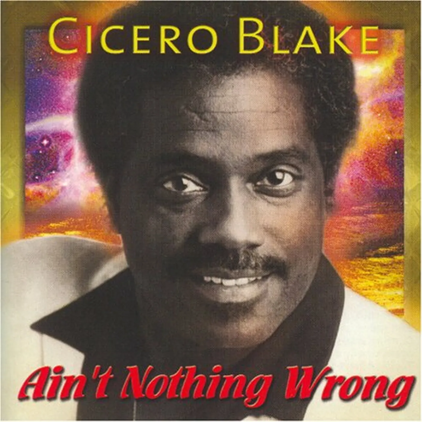 Cicero Blake AIN'T NOTHING WRONG CD