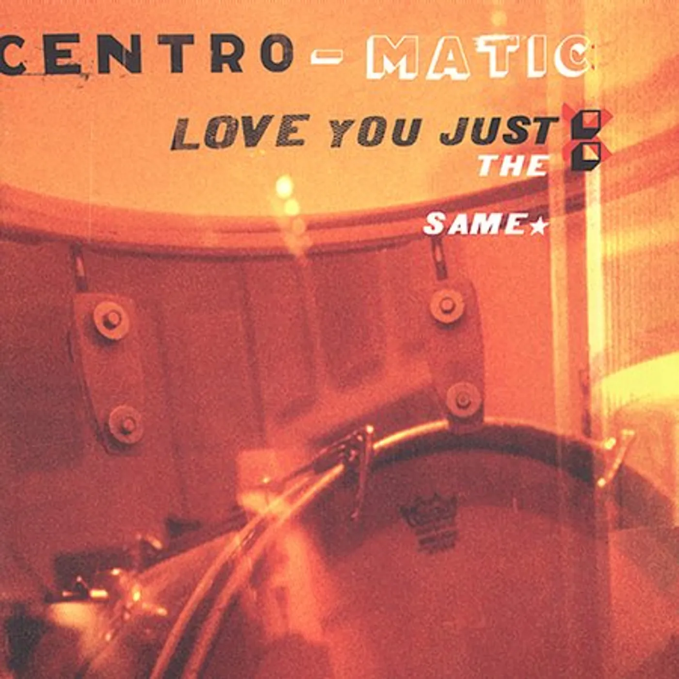 Centro-matic LOVE YOU JUST THE SAME CD
