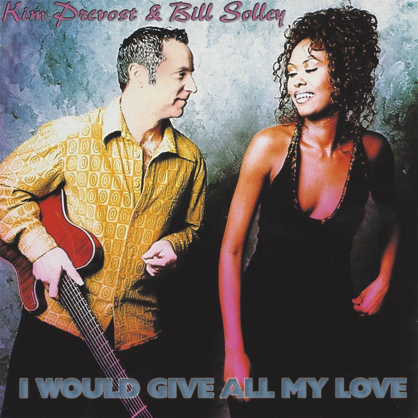 Kim Prevost & Bill Solley I WOULD GIVE ALL MY LOVE CD