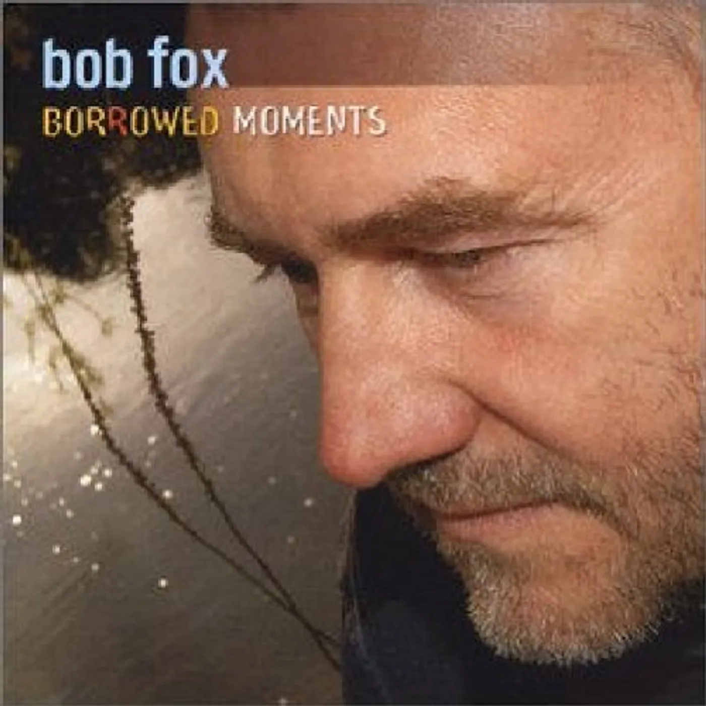 Bob Fox BORROWED MOMENTS CD
