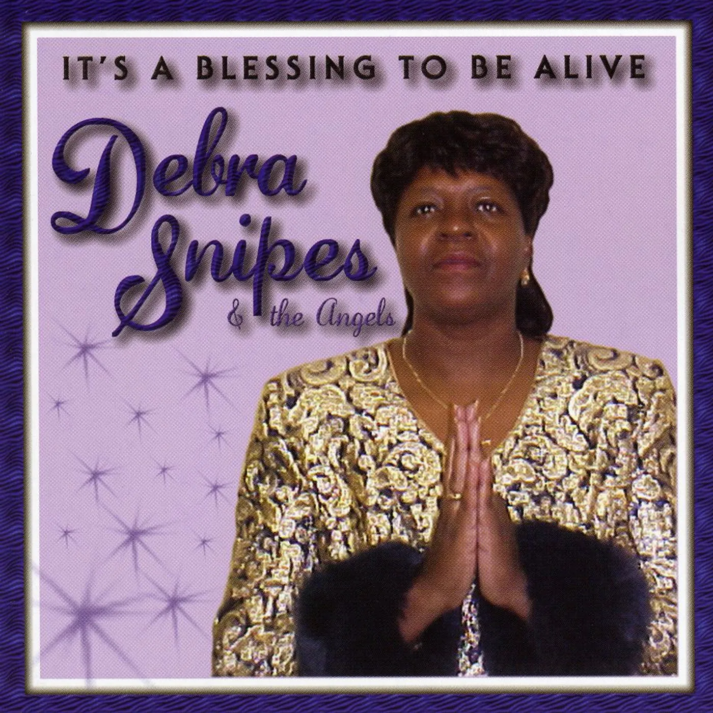Debra Snipes IT'S A BLESSING TO BE ALIVE CD