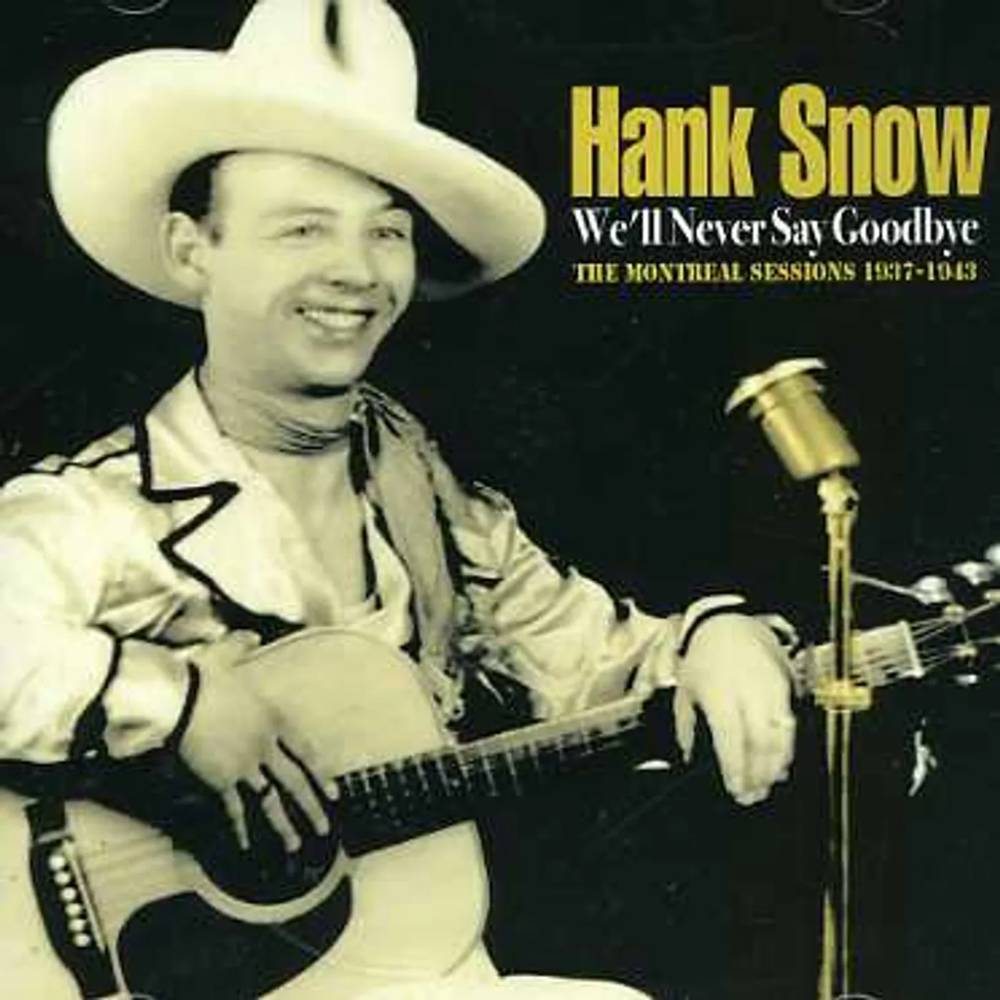 Hank Snow WE'LL NEVER SAY GOODBYE CD