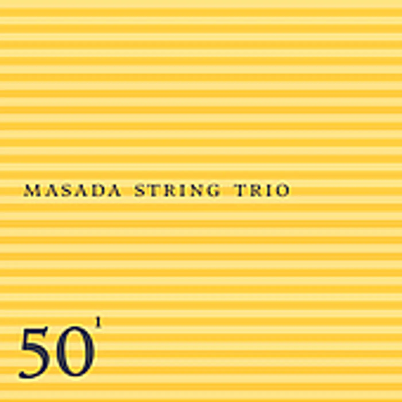 MASADA STRING TRIO: 50TH BIRTHDAY CELEBRATION 1 CD