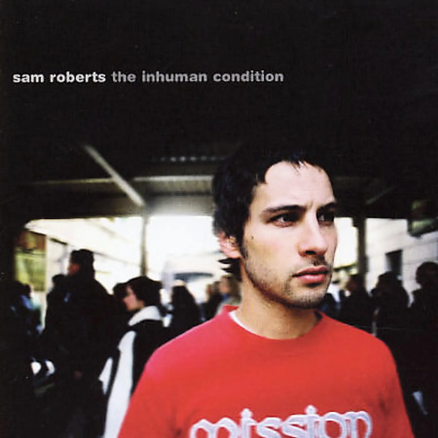 Sam Roberts INHUMAN CONDITIONS CD