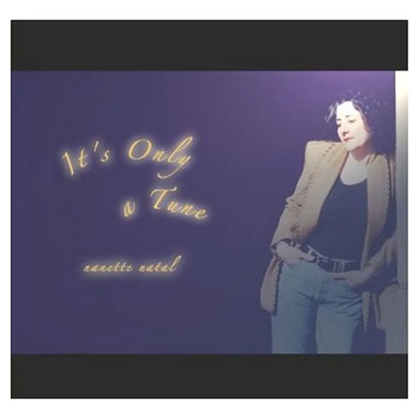 Nanette Natal IT'S ONLY A TUNE CD