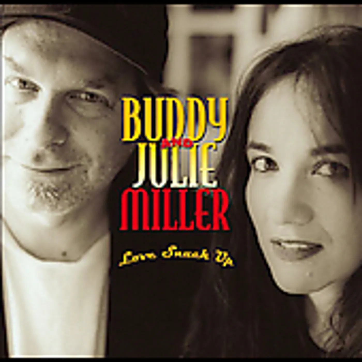 Buddy & Julie Miller LOVE SNUCK UP CD