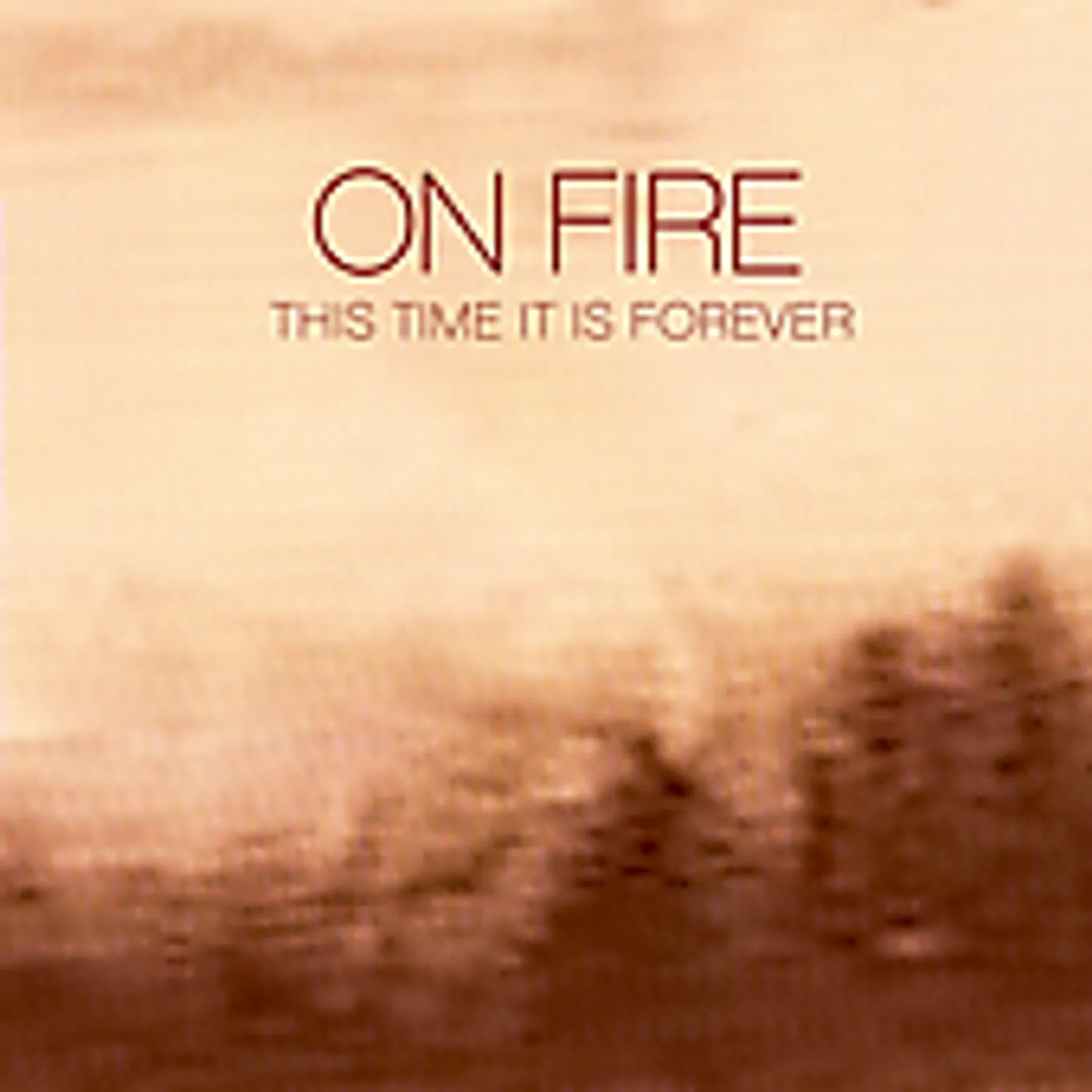 On Fire THIS TIME IT IS FOREVER CD