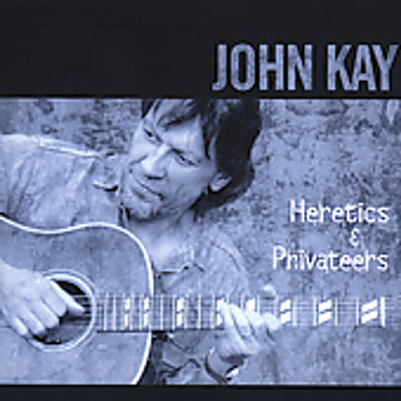 John Kay HERETICS & PRIVATEERS CD