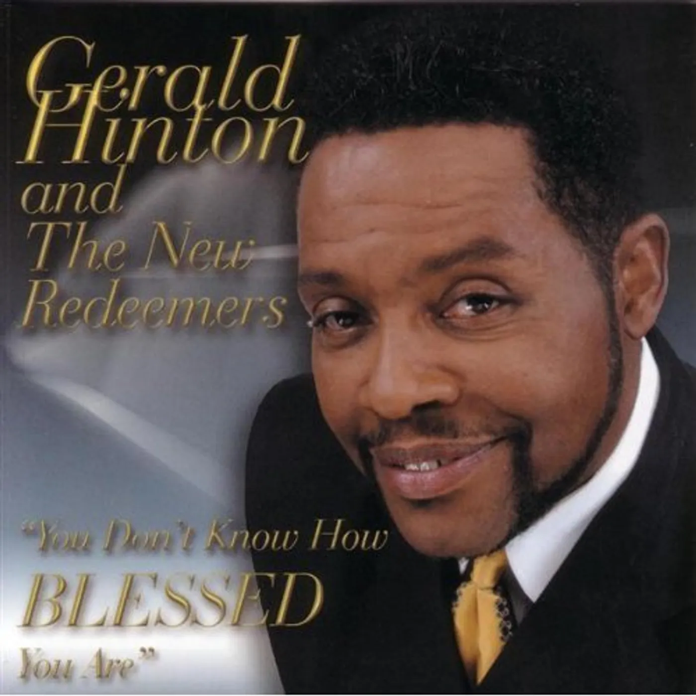 Gerald Hinton YOU DON'T KNOW HOW BLESSED YOU ARE CD