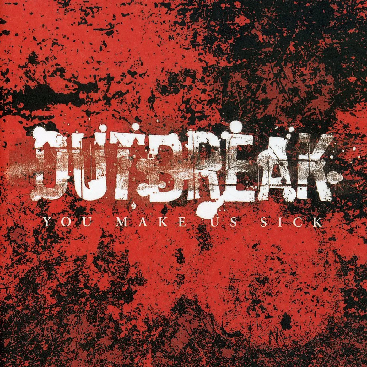 Outbreak YOU MAKE US SICK CD