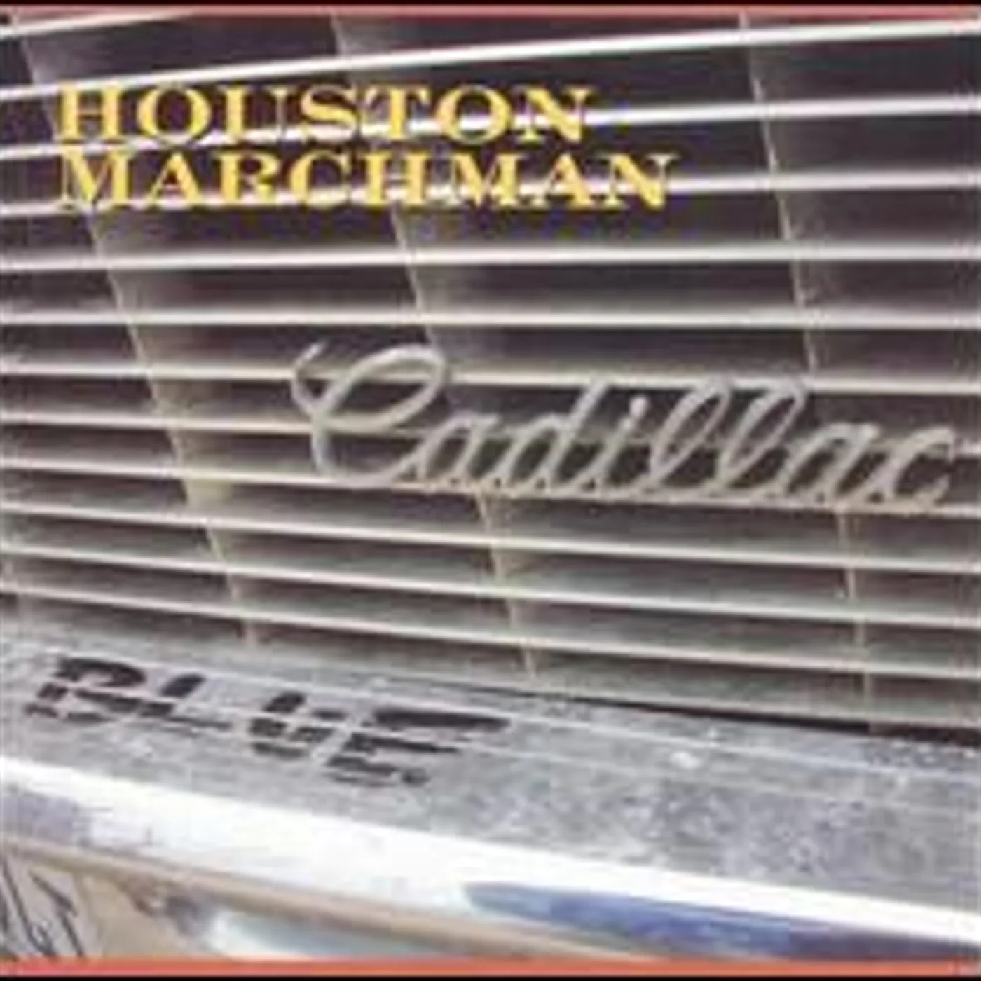 Houston Marchman BLUE CADILLAC CD