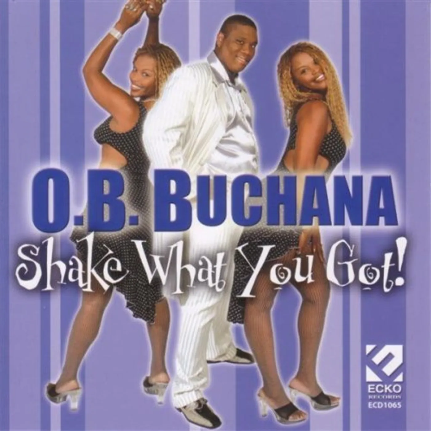 O. B. Buchana SHAKE WHAT YOU GOT CD