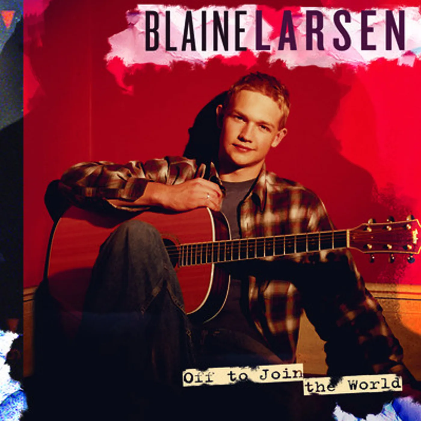 Blaine Larsen OFF TO JOIN THE WORLD CD