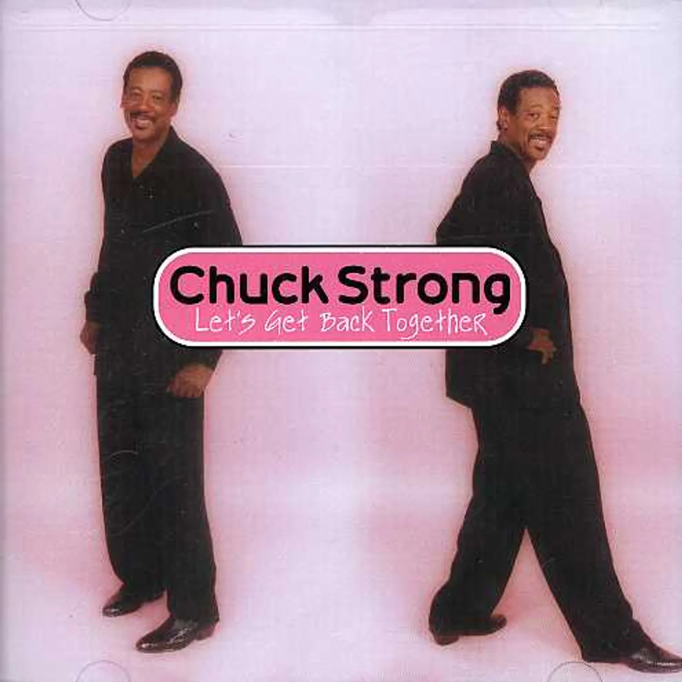 Chuck Strong LET'S GET BACK TOGETHER CD