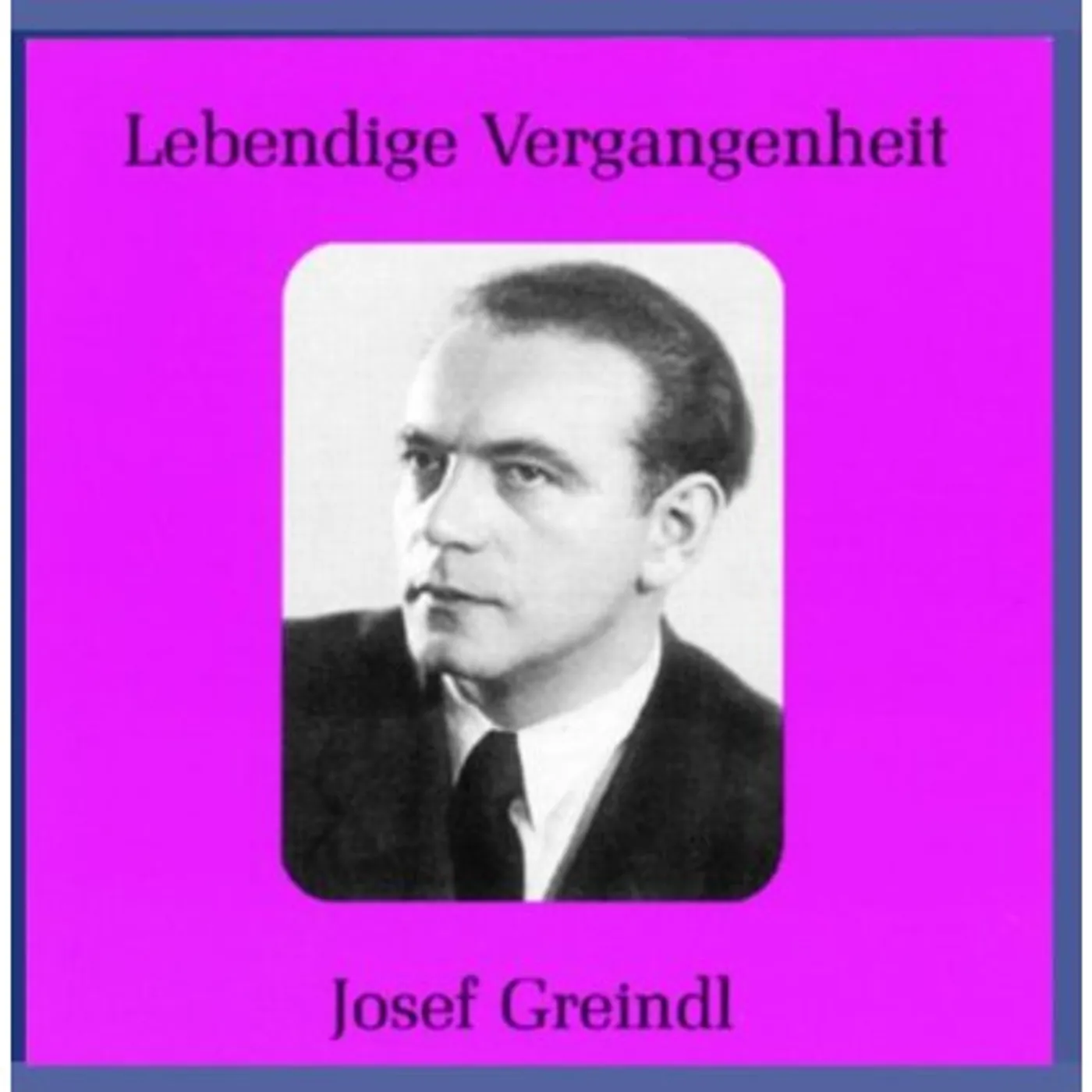 LEGENDARY VOICES: JOSEF GREINDL CD
