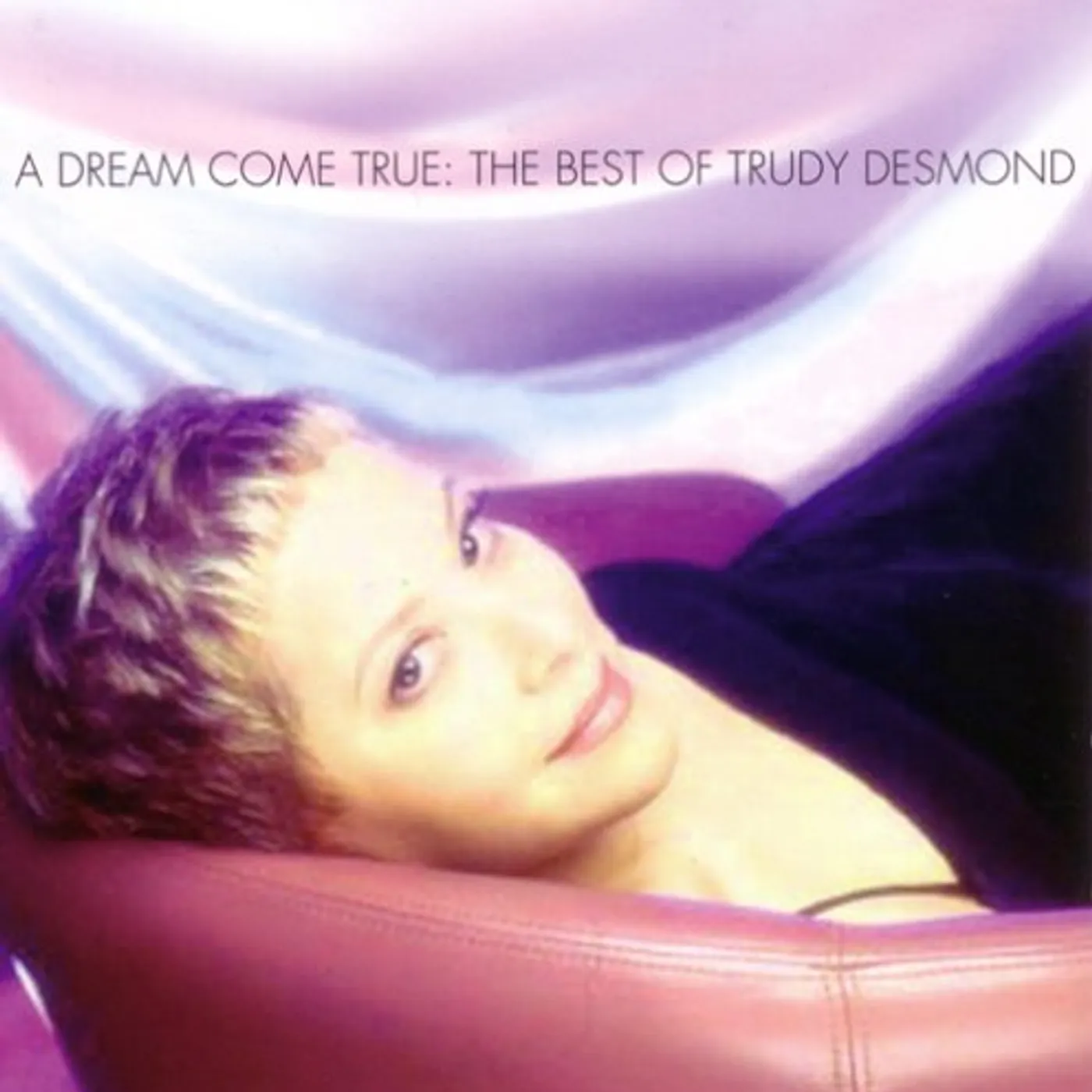DREAM COME TRUE: THE BEST OF TRUDY DESMOND CD