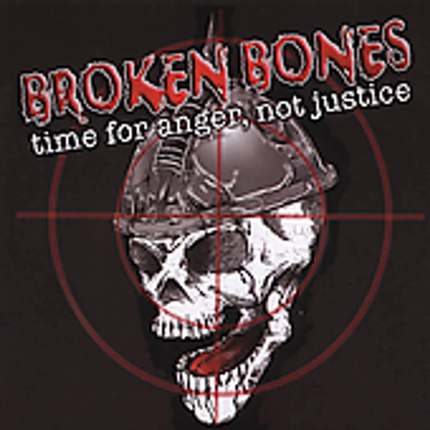 Broken Bones TIME FOR ANGER NOT JUSTICE CD
