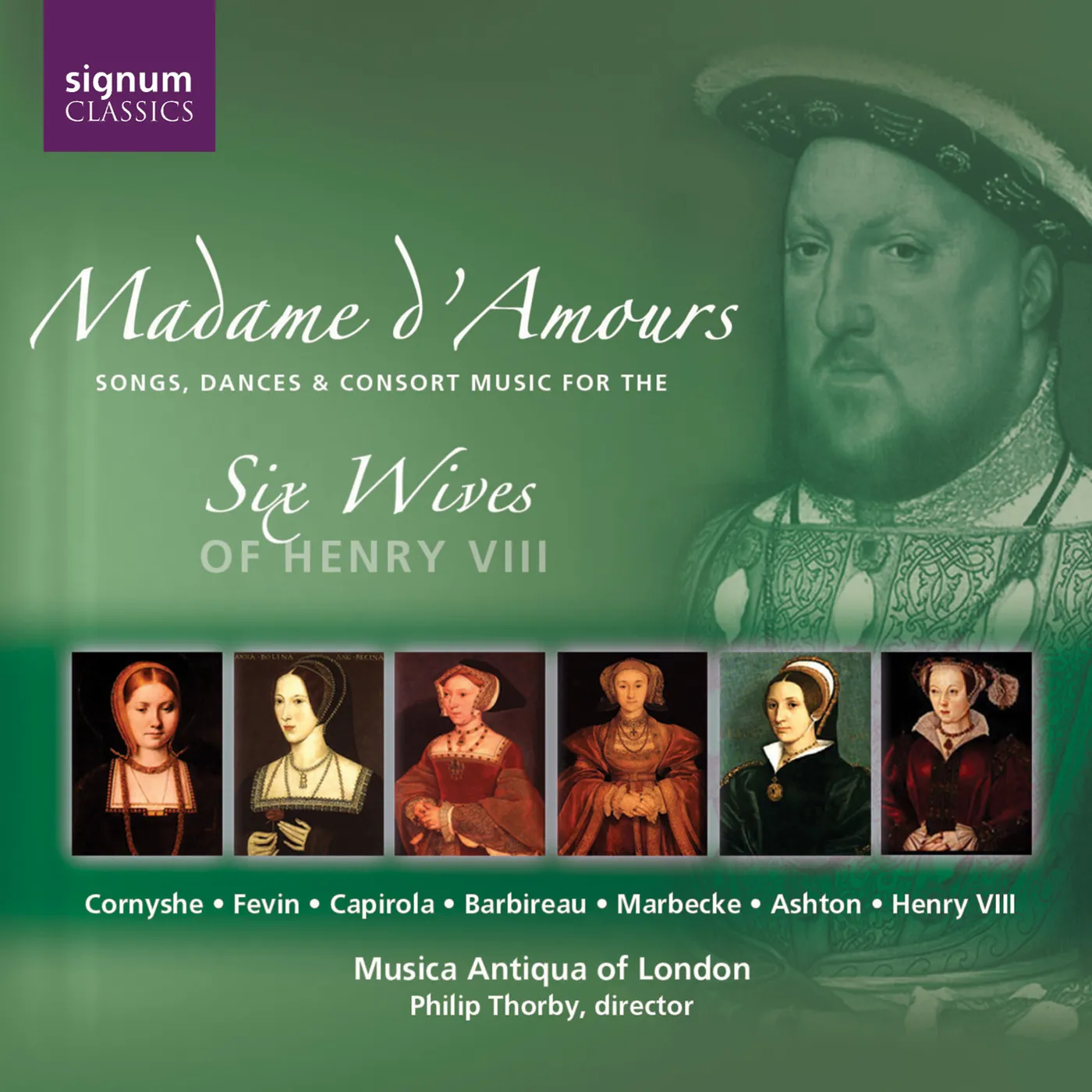 Musica Antiqua of London MADAME D'AMOURS: MUSIC FOR 6 WIVES OF HENRY VIII CD