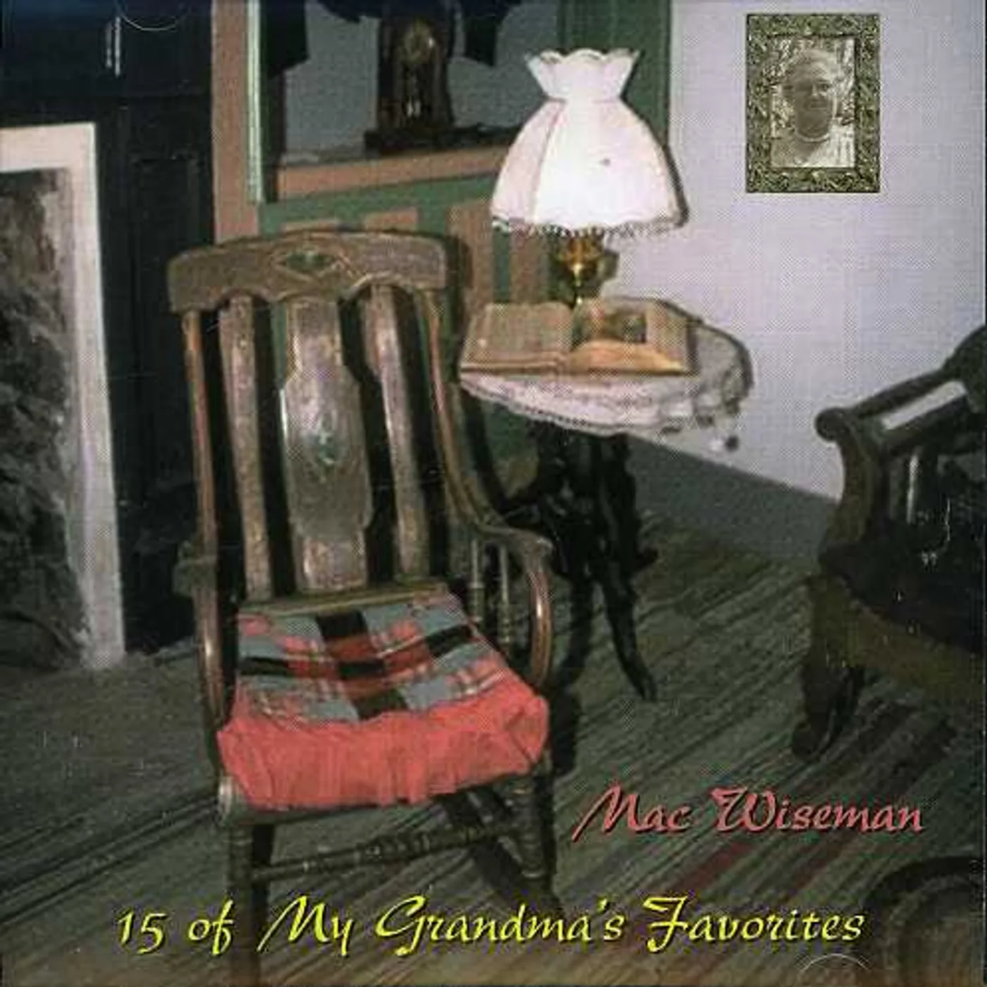 Mac Wiseman 15 OF MY GRANDMA'S FAVORITES CD