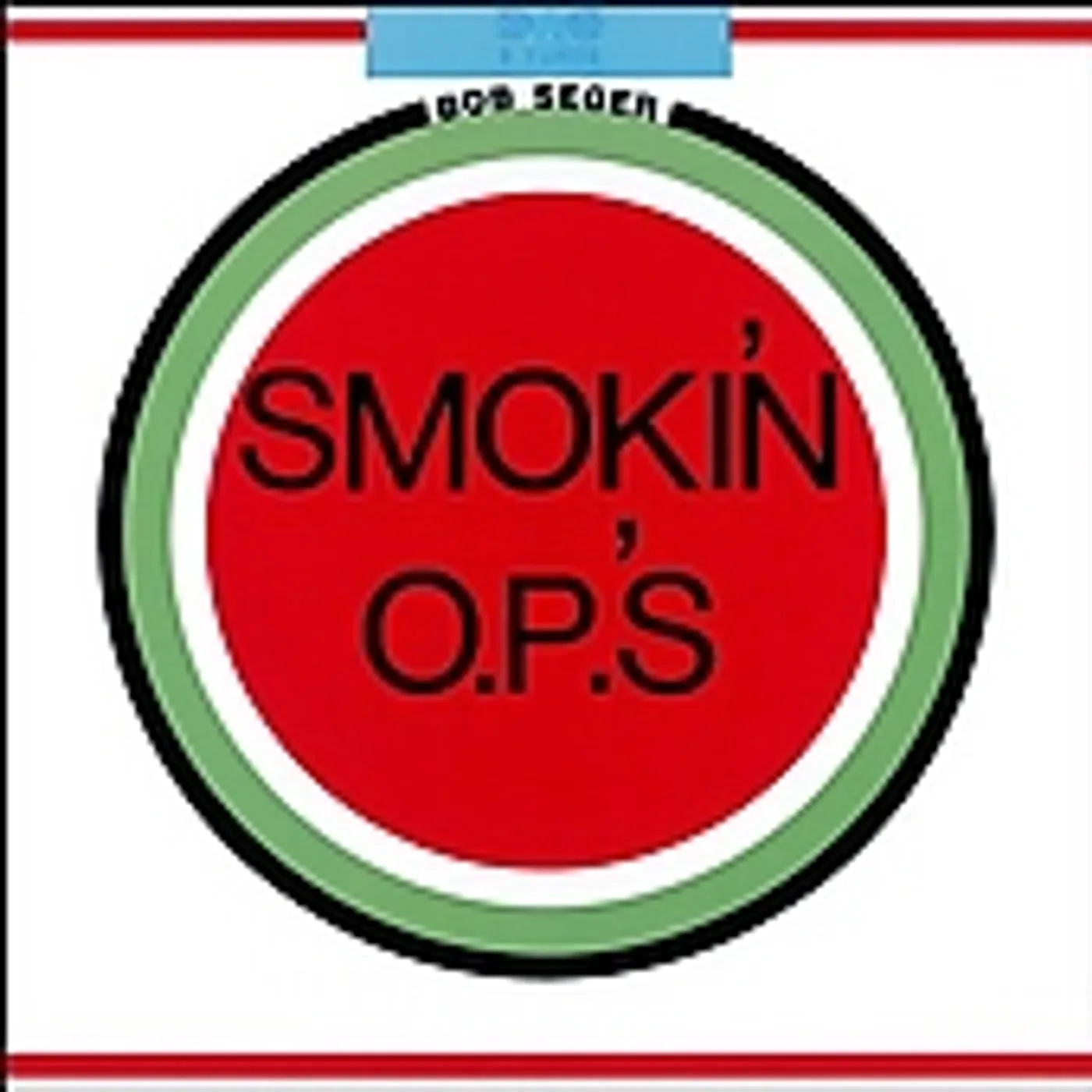 Bob Seger & The Silver Bullet Band SMOKIN OP'S CD