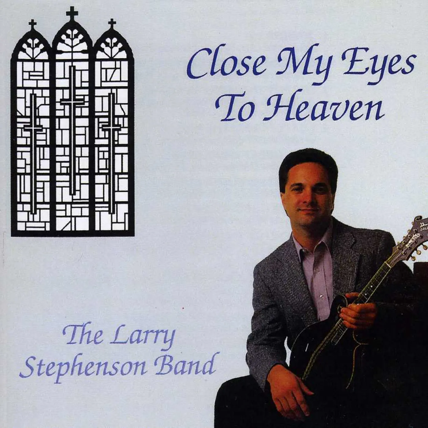 Larry Stephenson CLOSE MY EYES TO HEAVEN CD
