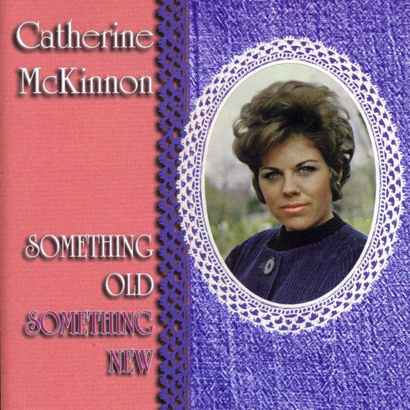Catherine McKinnon SOMETHING OLD SOMETHING NEW CD