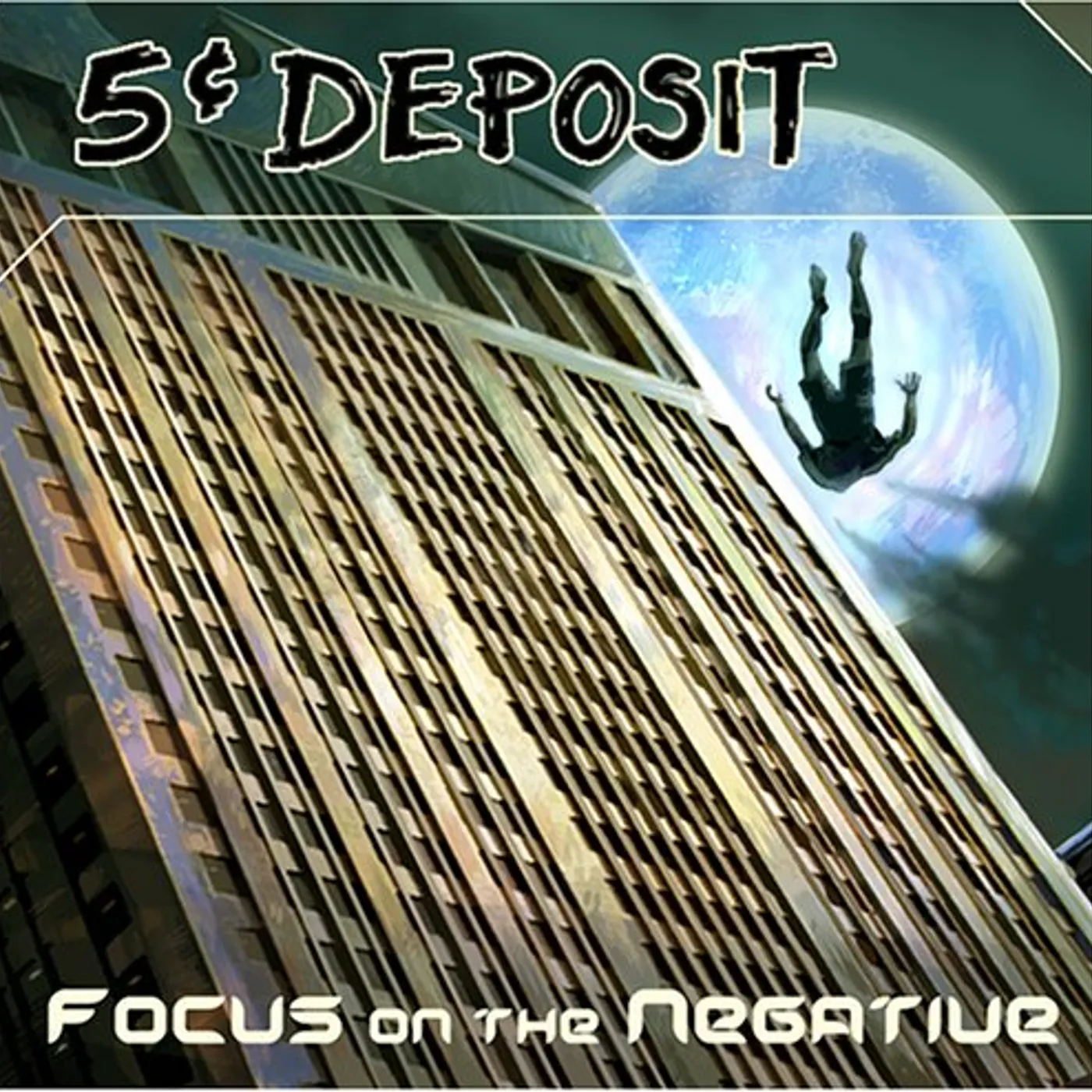 5 Cent Deposit FOCUS ON THE NEGATIVE CD