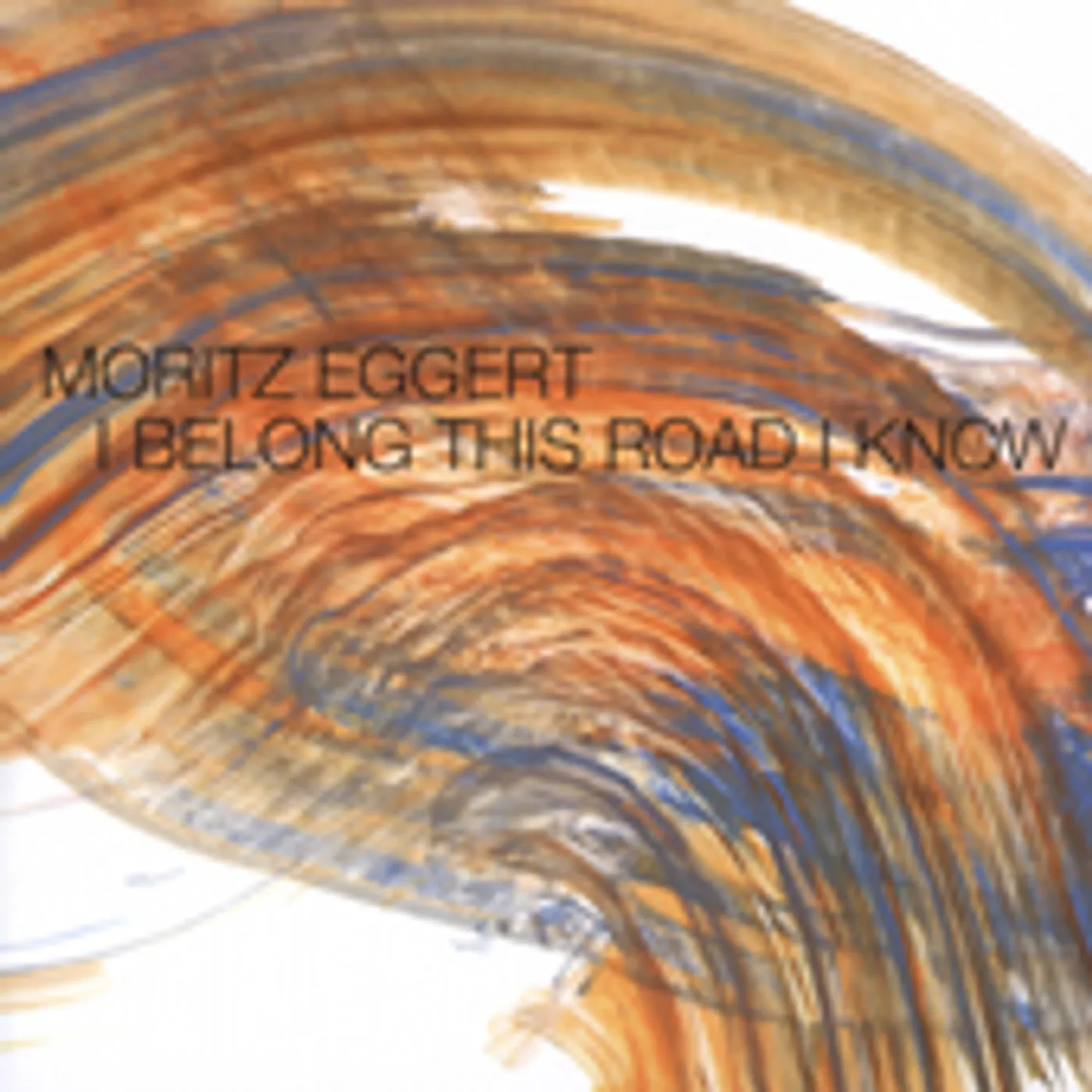 Moritz Eggert I BELONG THIS ROAD I KNOW CD