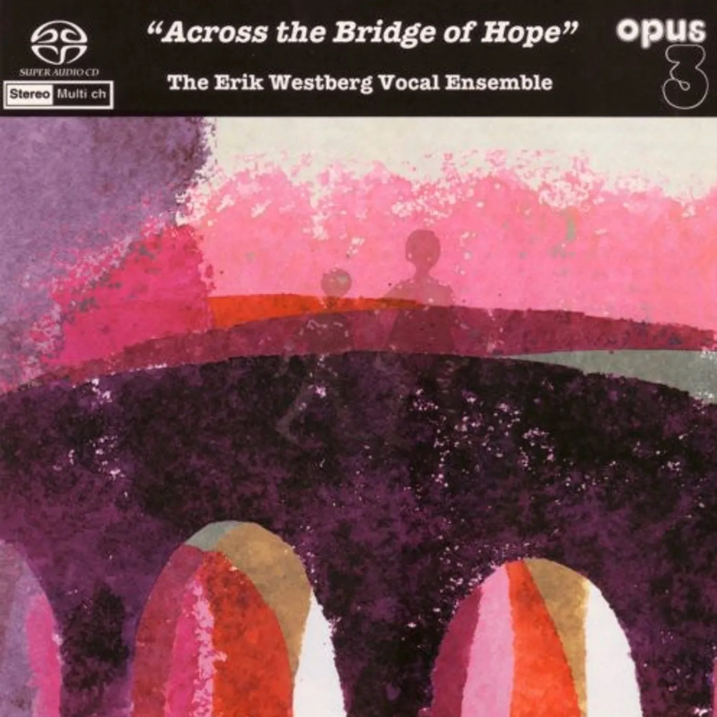Erik Westberg Vocal Ensemble ACROSS THE BRIDGE OF HOPE Super Audio CD