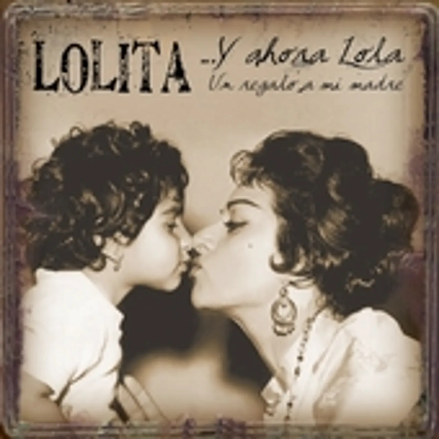 Lolita Y AHORA LOLA: UN REGALO A MI MADRE CD