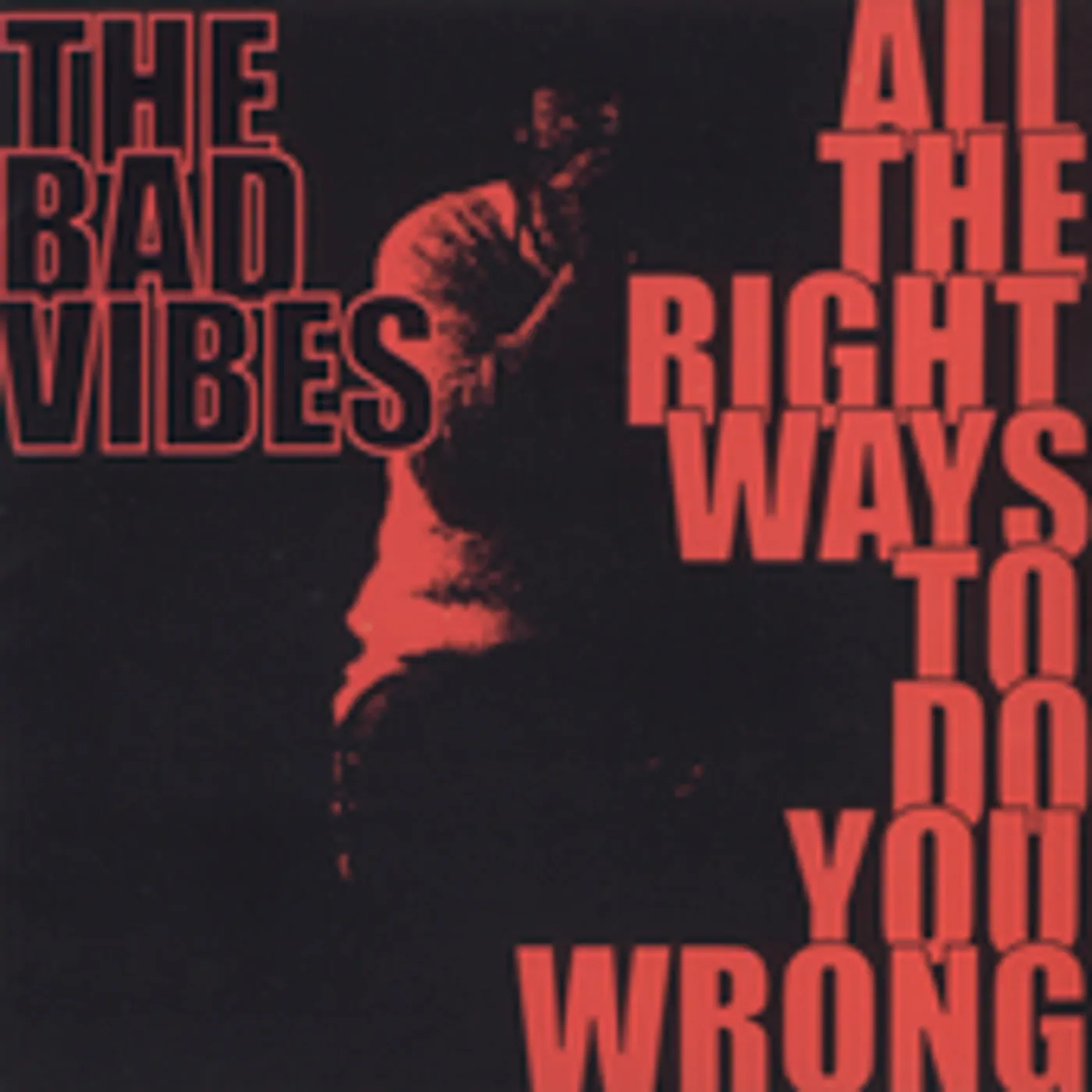 Bad Vibes ALL THE RIGHT WAYS TO DO YOU WRONG CD