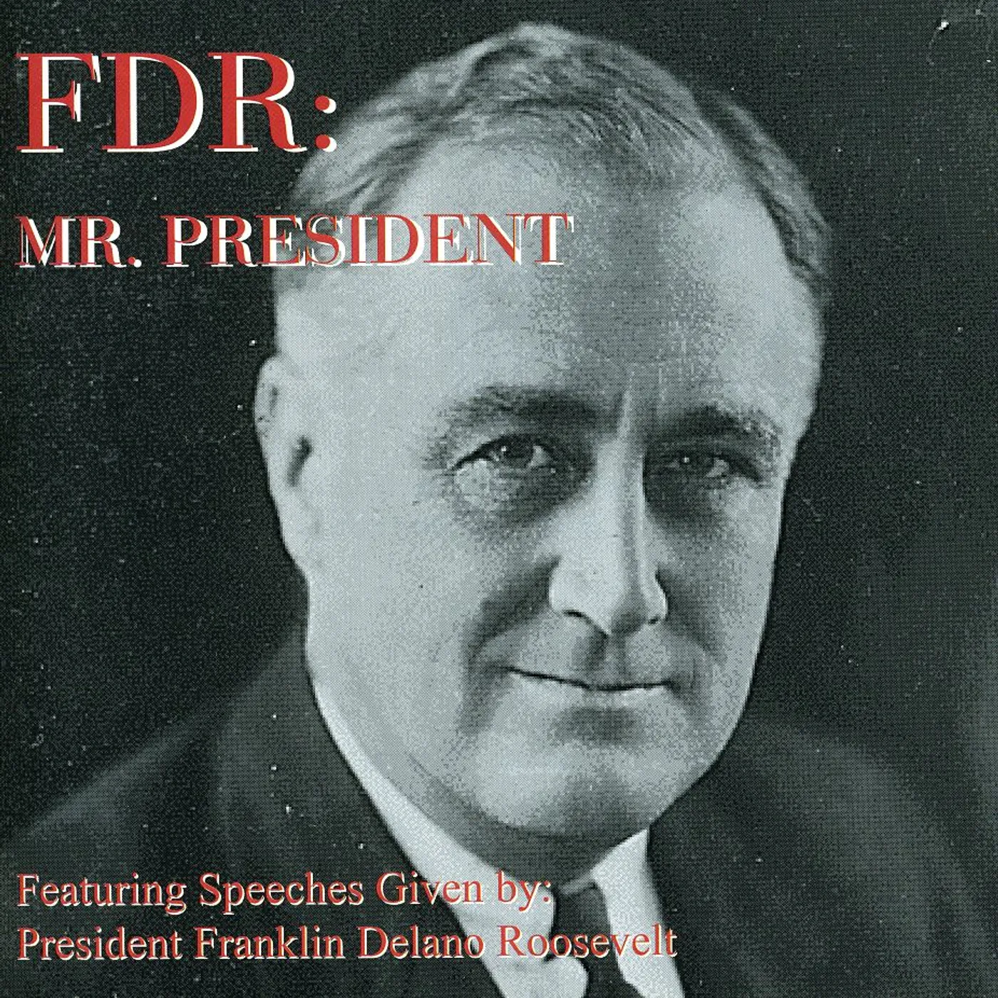 Franklin Delano Roosevelt MR PRESIDENT CD