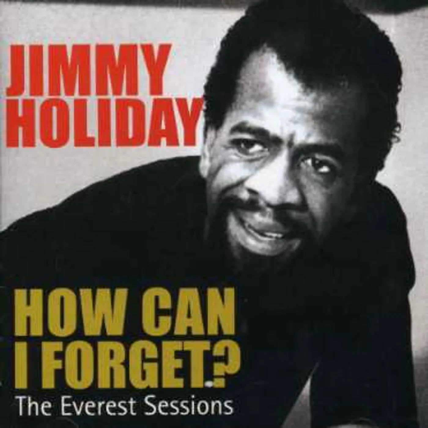 Jimmy Holiday HOW CAN I FORGET: EVEREST SESSIONS CD