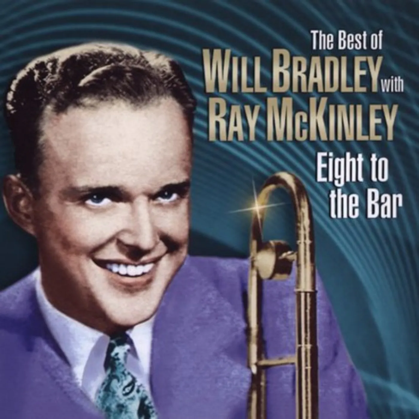 EIGHT TO THE BAR: THE VERY BEST OF WILL BRADLEY CD