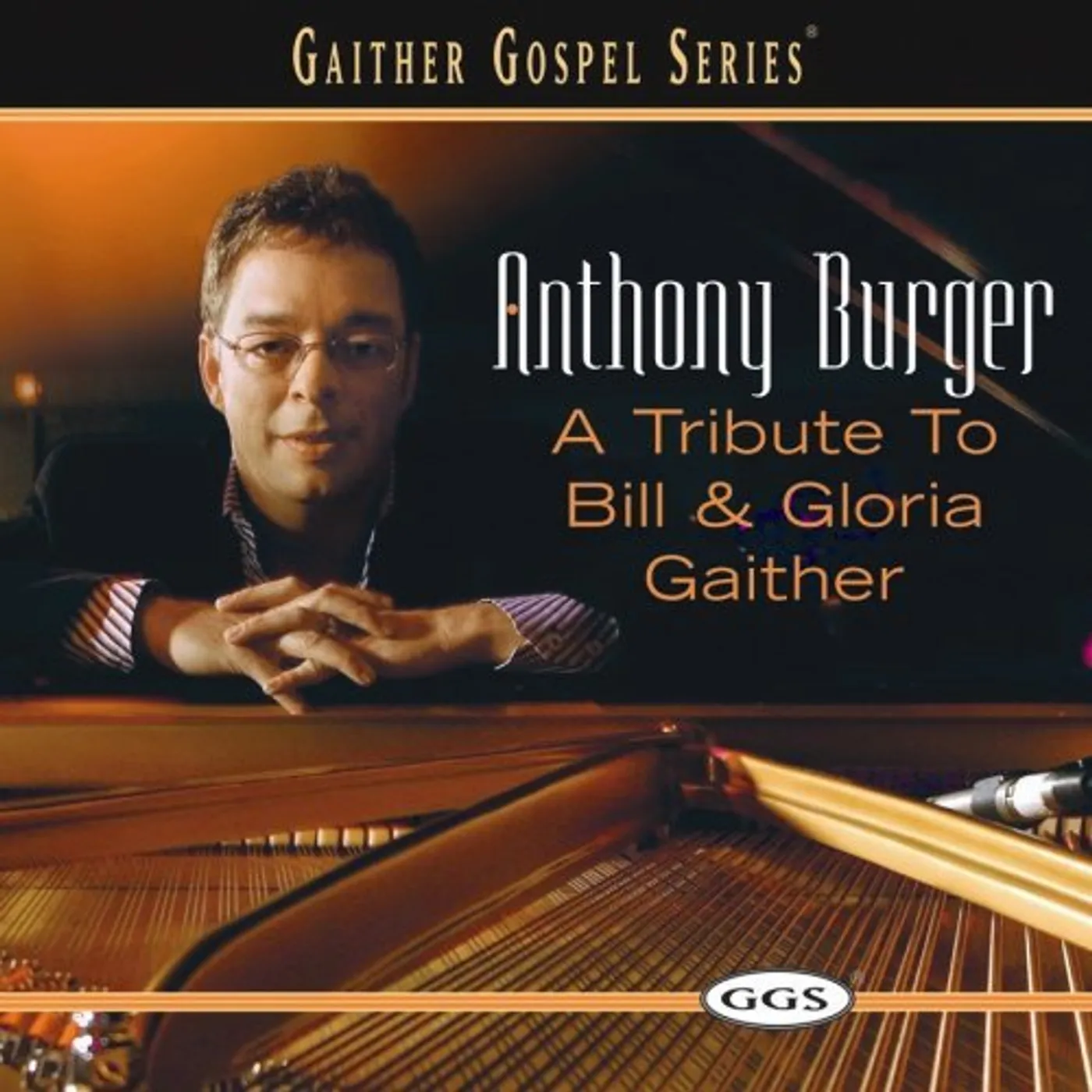 Anthony Burger TRIBUTE TO BILL & GLORIA GAITHER CD