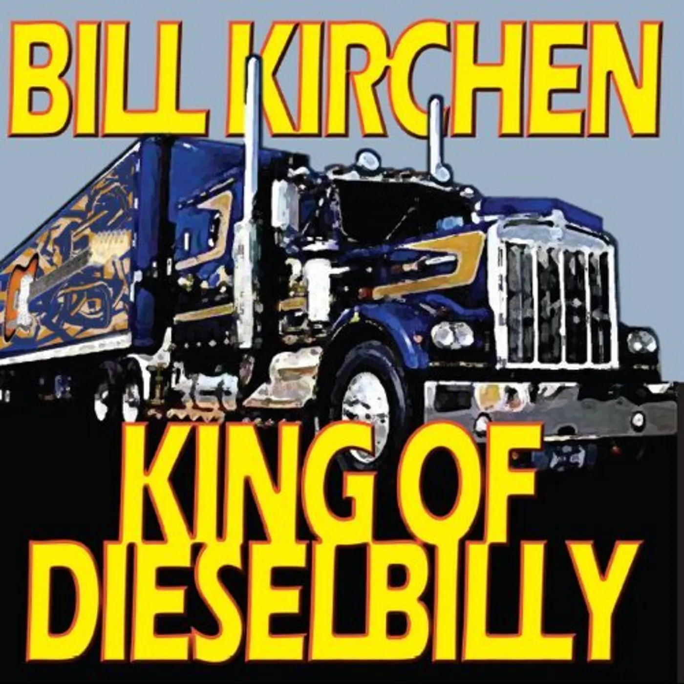 Bill Kirchen KING OF DIESELBILLY: CLASSIC KIRCHEN CD