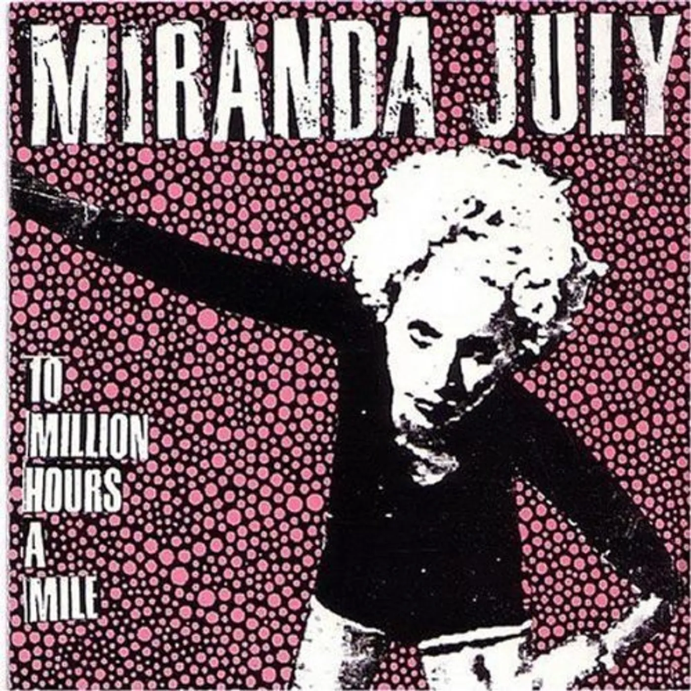 Miranda July 10 MILLION HOURS A MILE CD