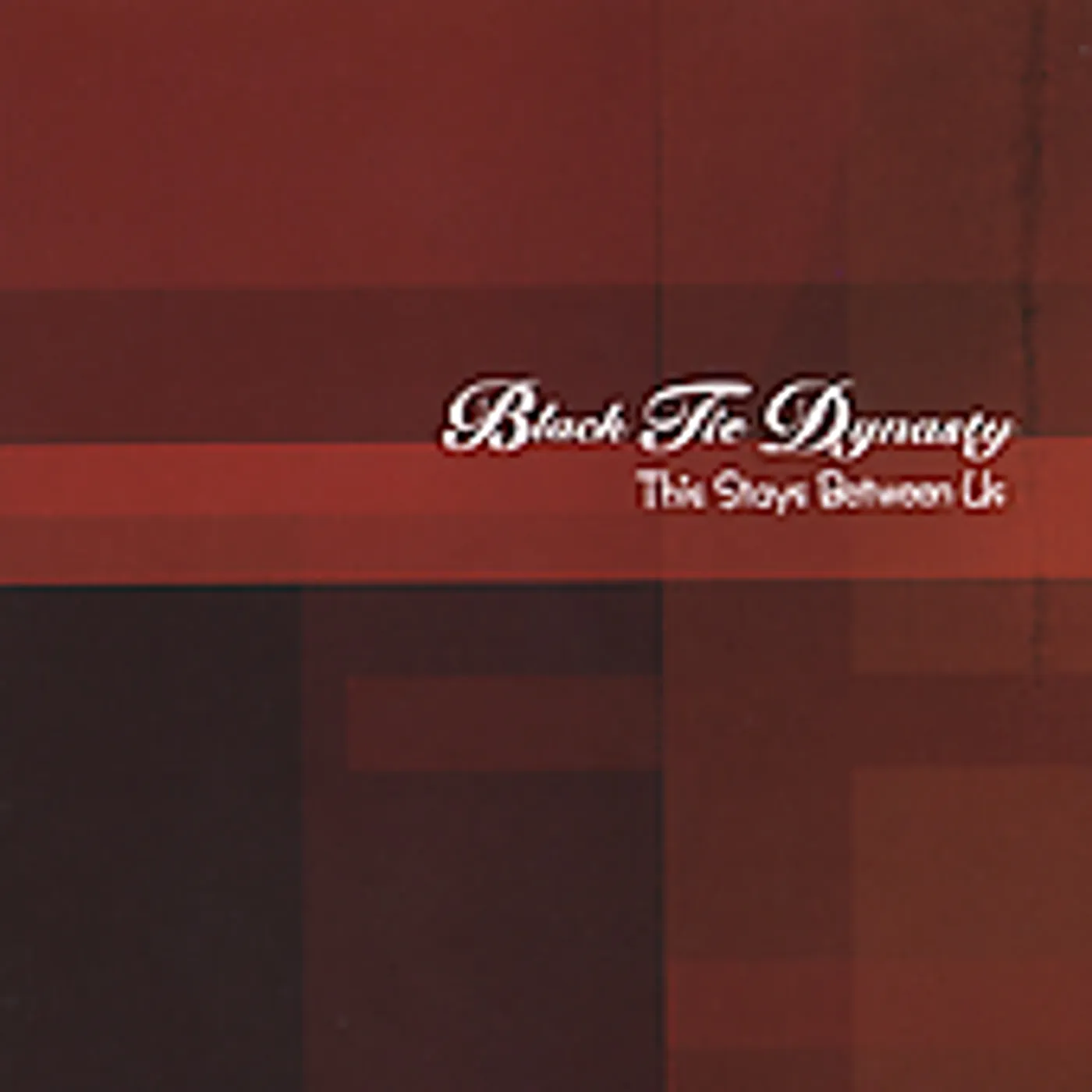 Black Tie Dynasty THIS STAYS BETWEEN US CD