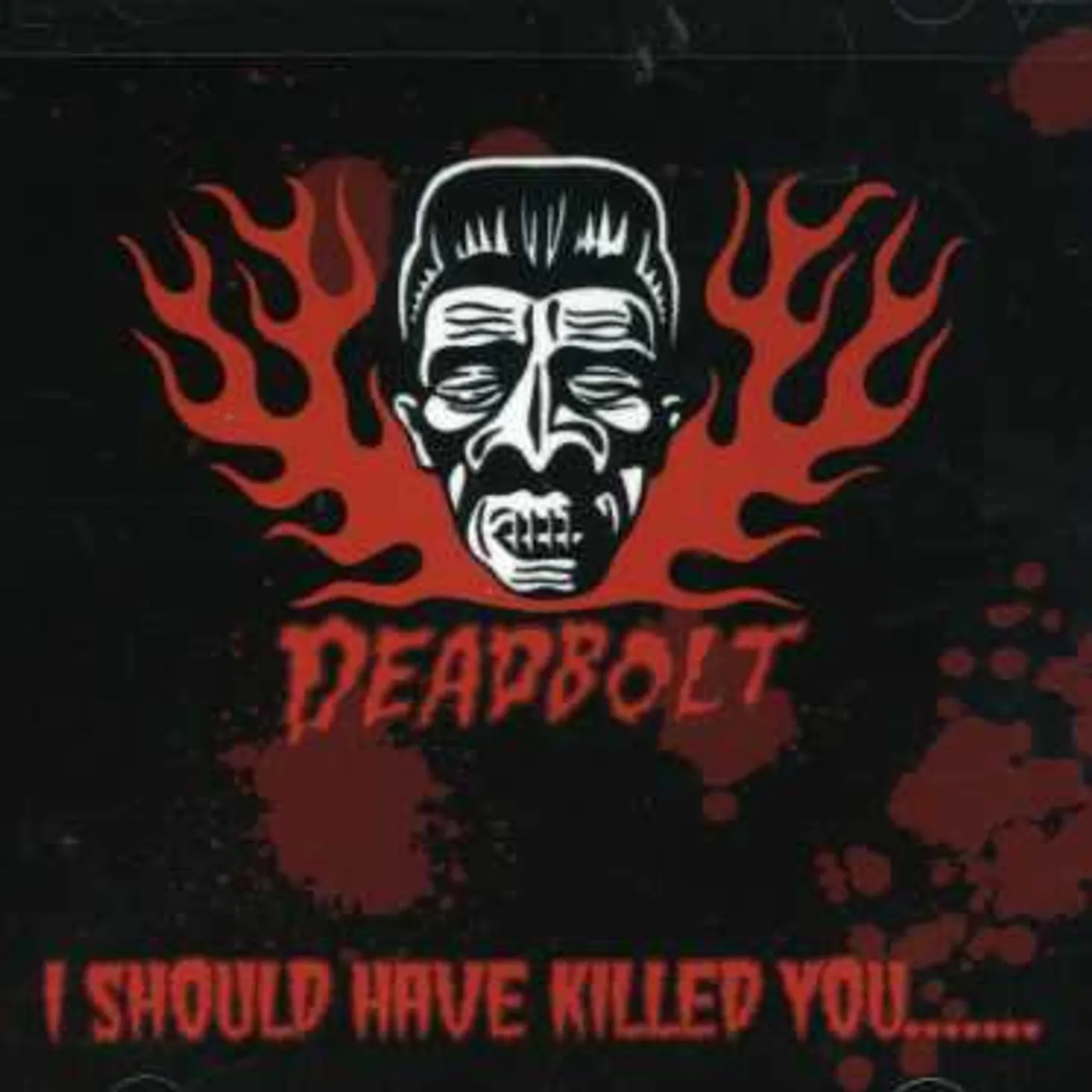 Deadbolt I SHOULD HAVE KILLED YOU CD