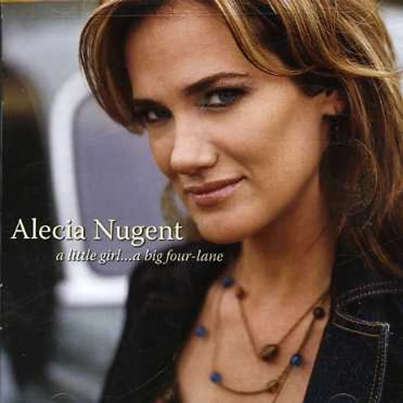 Alecia Nugent LITTLE GIRL A BIG FOUR-LANE CD