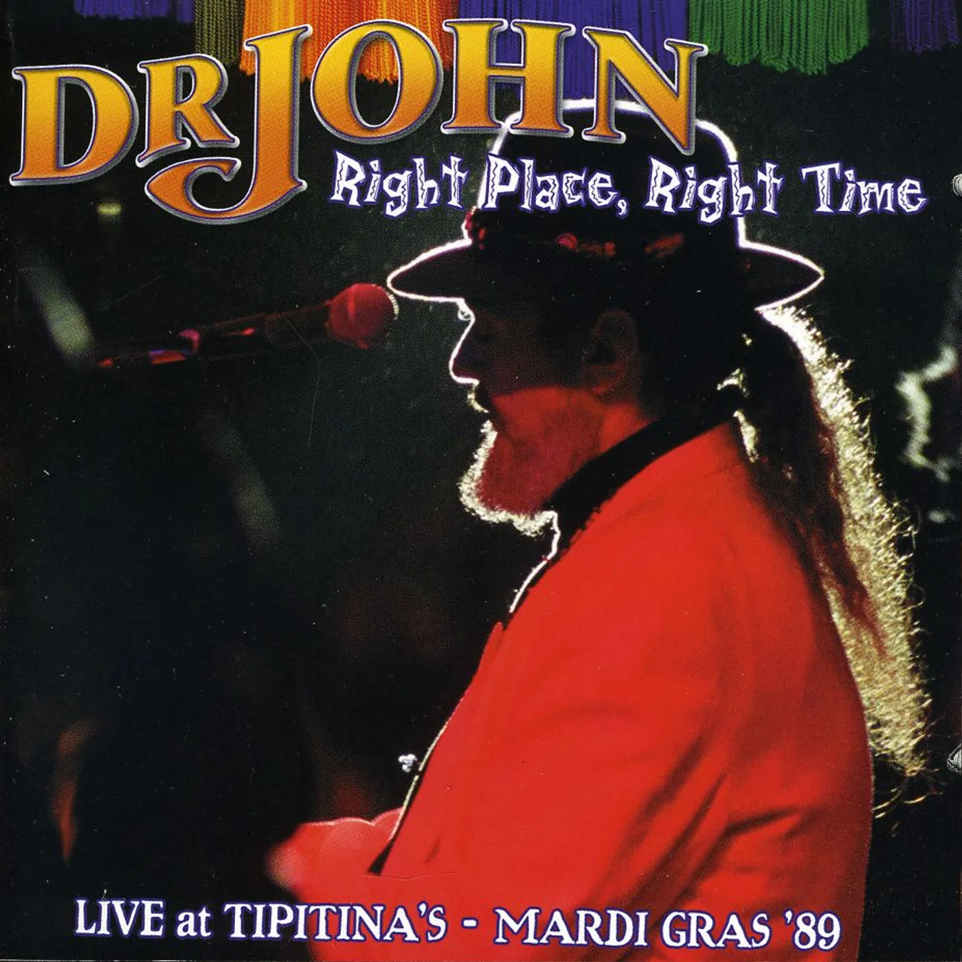 Dr. John RIGHT PLACE RIGHT TIME: LIVE AT TIPITINA'S 1989 CD