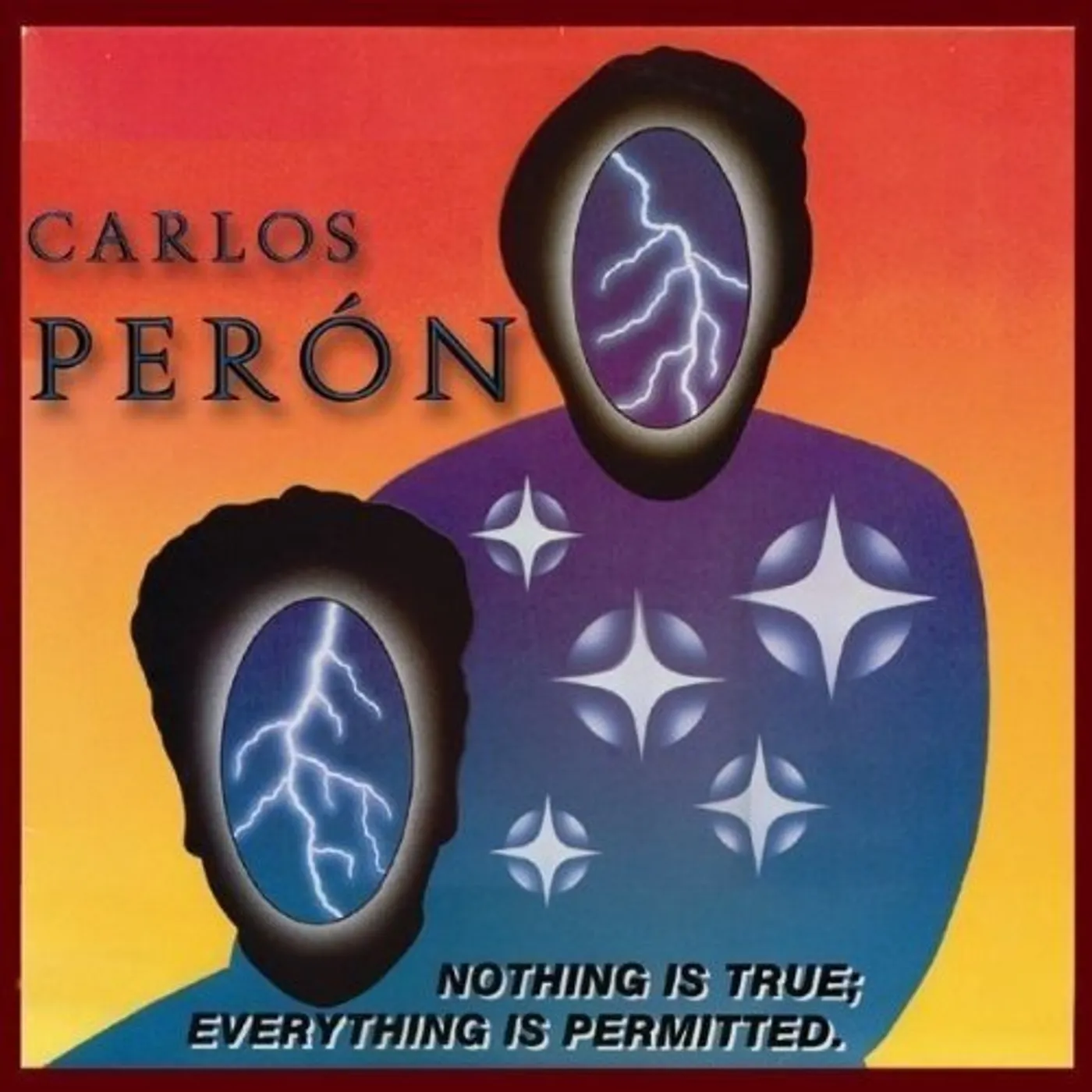 Carlos Perón NOTHING IS TRUE: EVERYTHING IS PERMITTED CD
