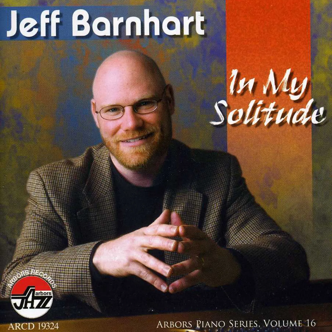 Jeff Barnhart IN MY SOLITUDE 16: ARBORS PIANO SERIES CD