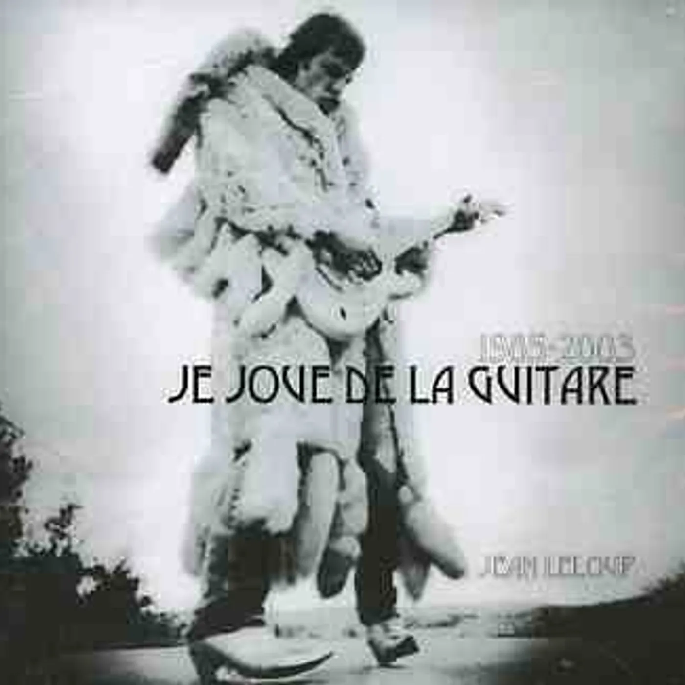 Jean Leloup 1985-2005 JE JOUE DE LA GUITARE CD