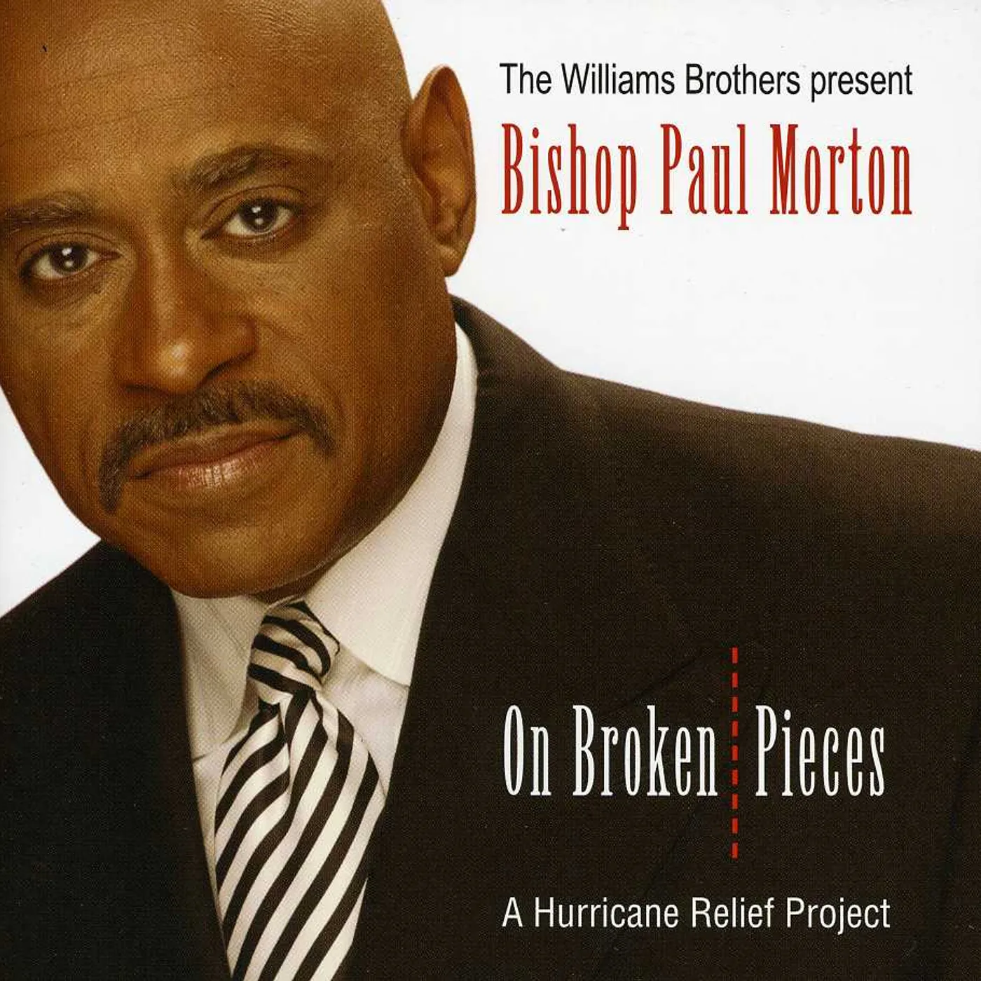 Bishop Paul S Morton WILLIAMS BROTHERS PRESENT: ON BROKEN PIECES CD
