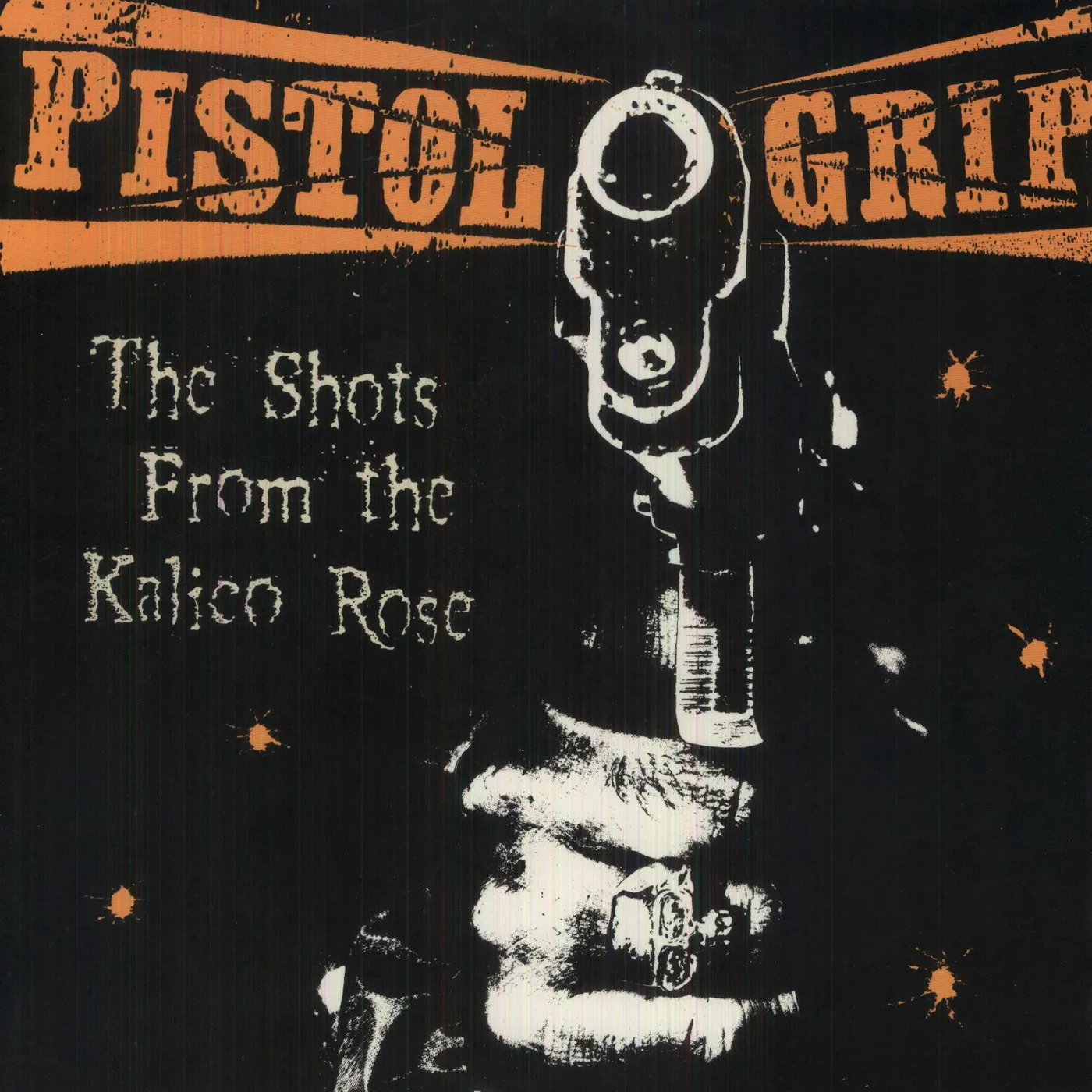 Pistol Grip SHOTS FROM THE KALICO ROSE Vinyl Record