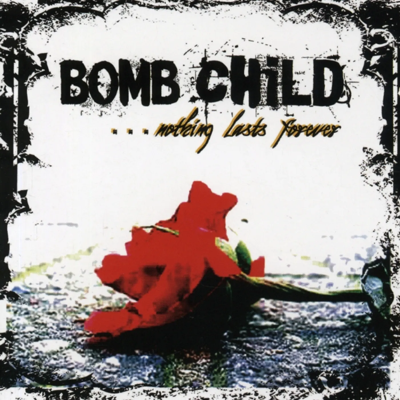 Bomb Child NOTHING LASTS FOREVER CD