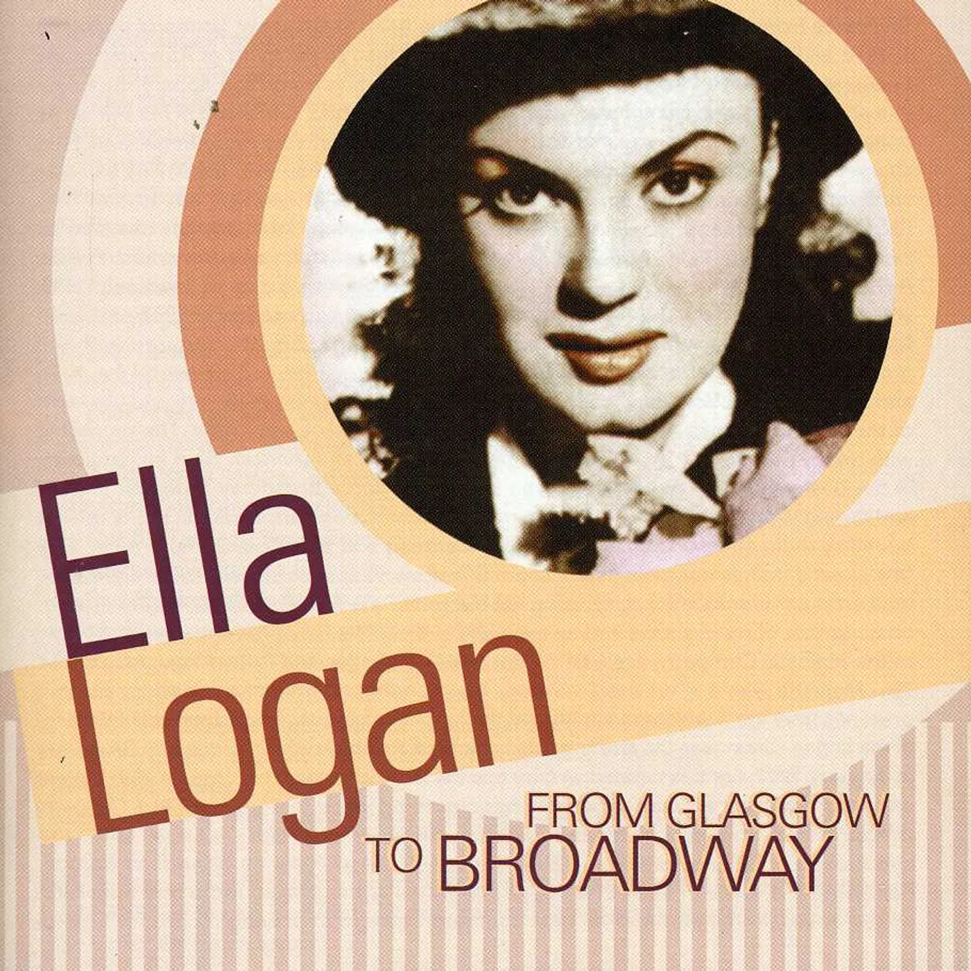 Ella Logan FROM GLASGOW TO BROADWAY CD