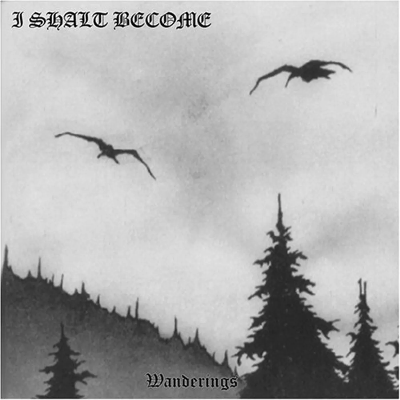 I Shalt Become WANDERINGS CD