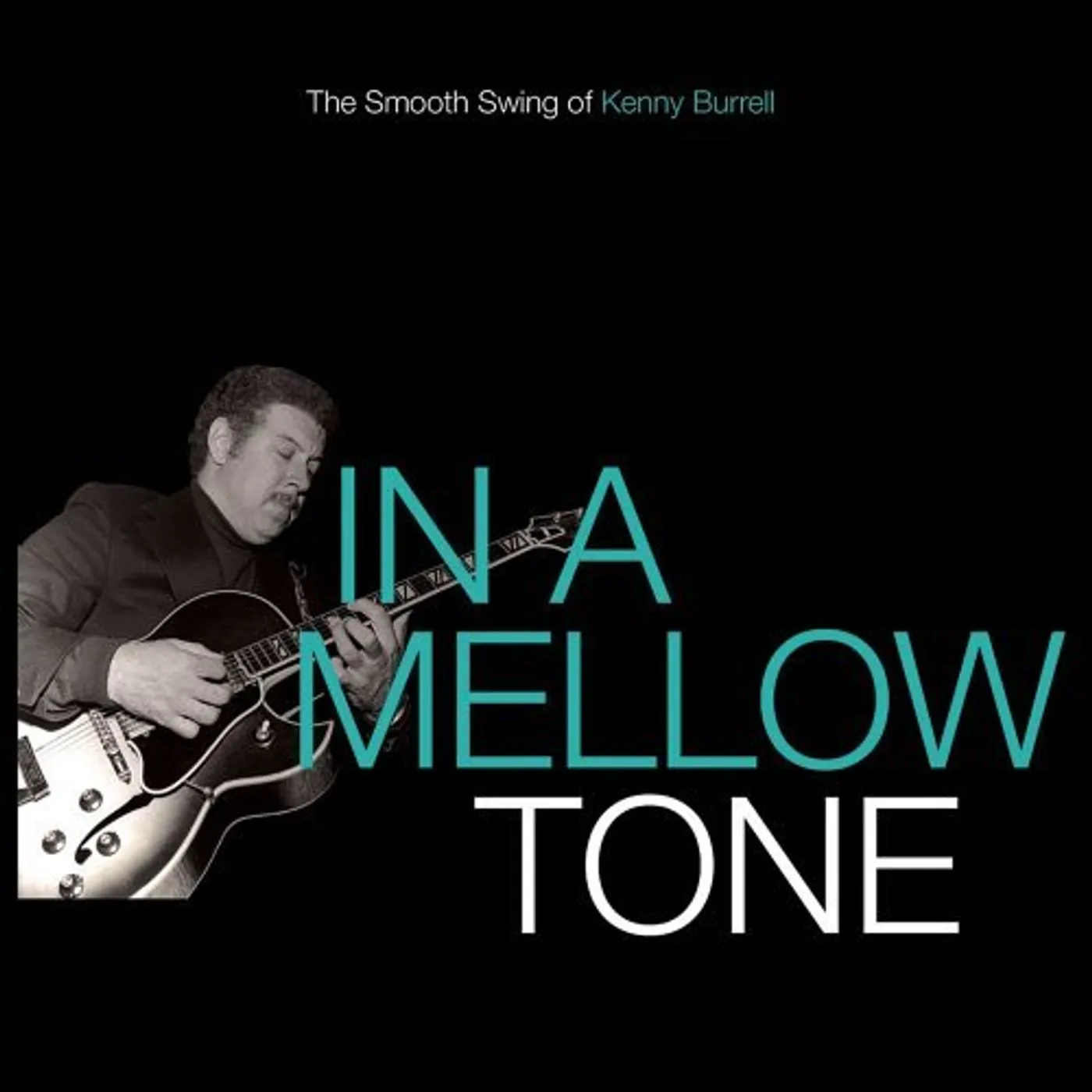IN A MELLOW TONE: SMOOTH SWING OF KENNY BURRELL CD